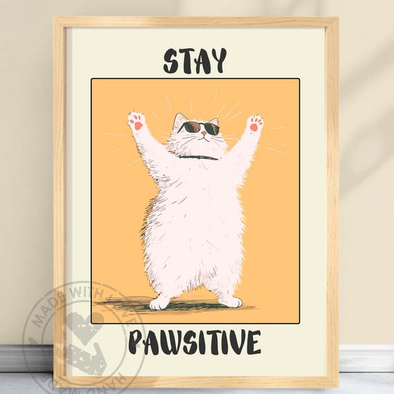 Stay Pawsitive Funny Cat Poster Cute Motivational Wall Art Quirky Feline Decor Cool Illustration Uplifting Animal Print Pawsyel