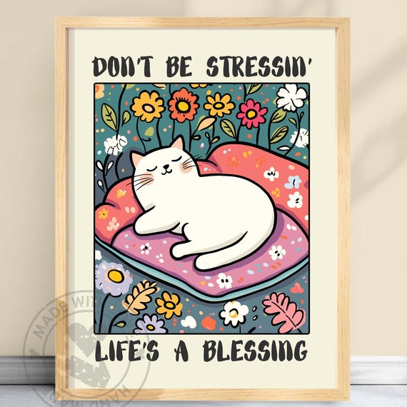 Dont Be Stressing Lifes A Blessing Funny Cat Poster Relaxed Wall Art Quirky Feline Print Inspirational Animal Decor Stressin