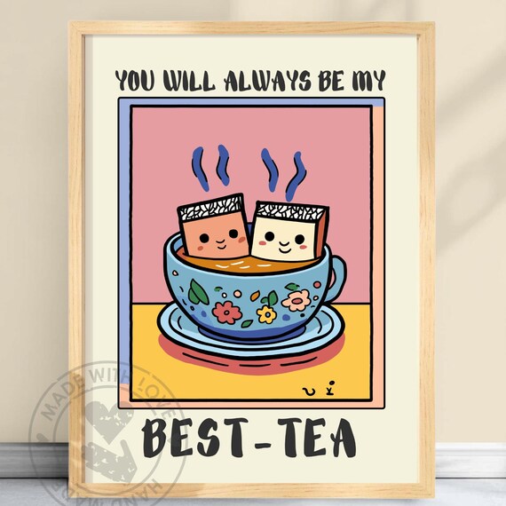 You Will Always Be My Best-Tea Cute Tea Cup Friendship Poster