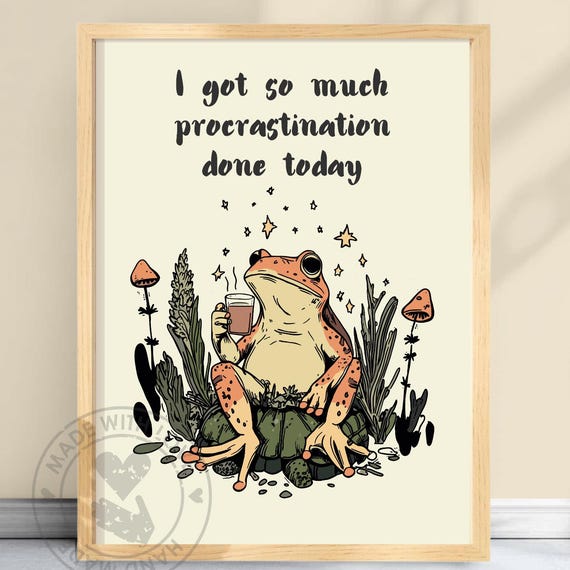 Funny Frog Procrastination Poster, Quirky Humor Print