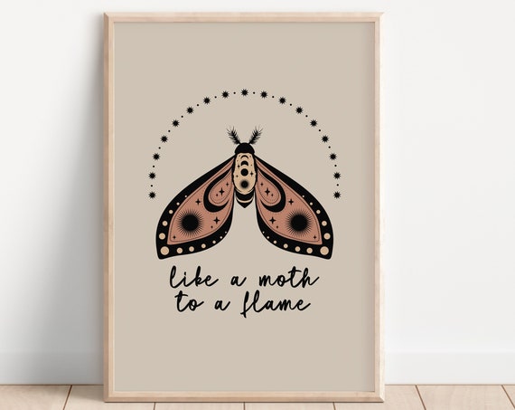 Like A Moth To A Flame Boho Print Celestial Spiritual Moth Beige Hippie Tones Spiritual Butterfly Bohemian Colour Art Empowering Quote