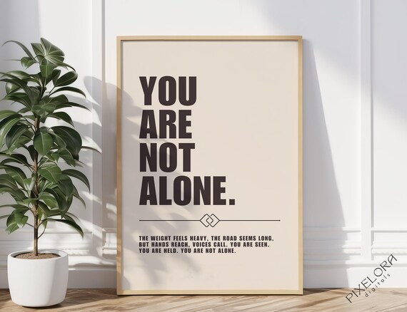 You Are Not Alone Motivational Poster Inspirational Wall Art Powerful Affirmation Success Quote