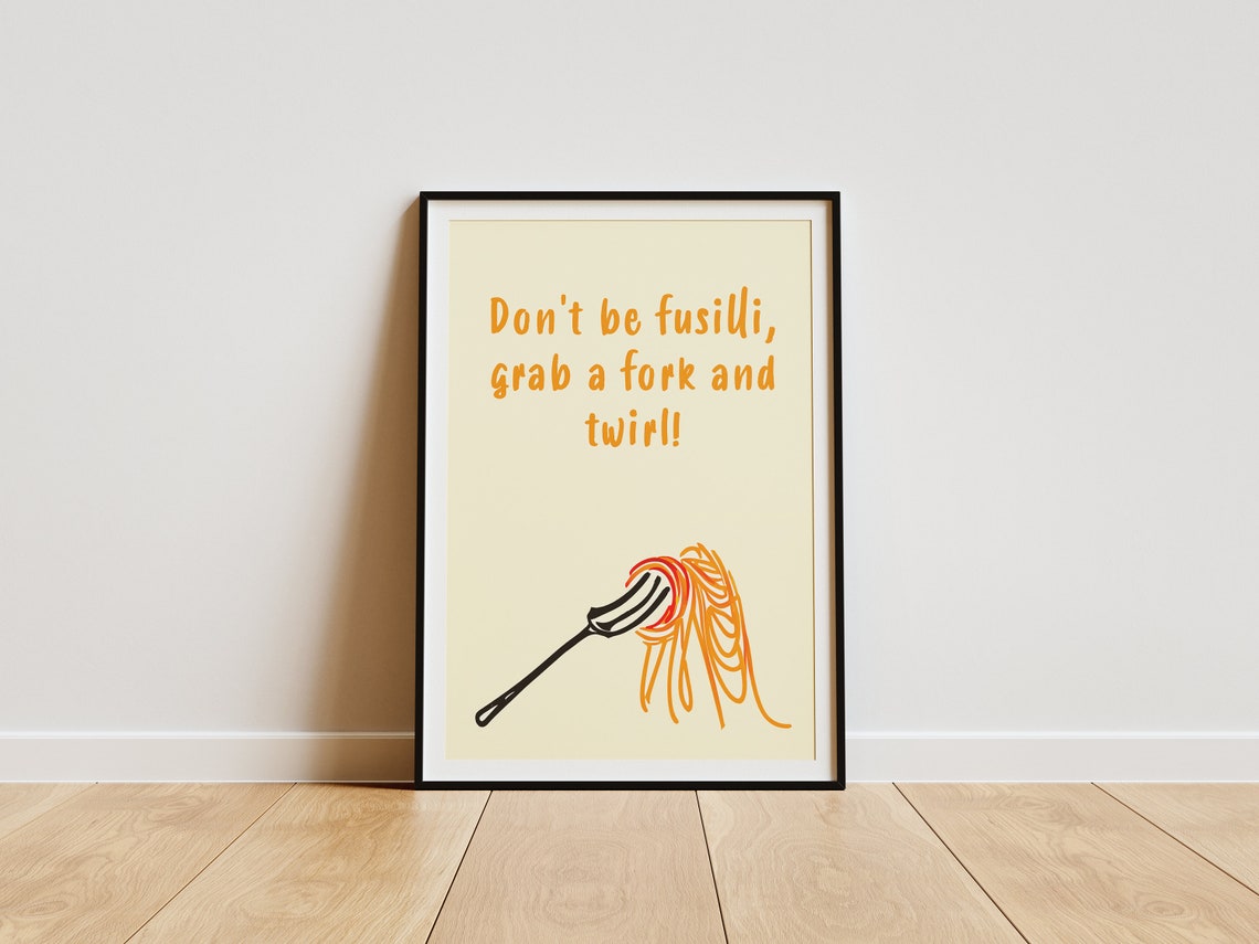 Don't Be Fusilli Grab a Fork and Twirl Funny Pasta Quote Poster