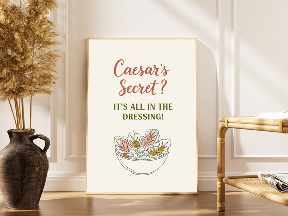 Caesars Secret Its All In The Dressing Funny Salad Quote Poster