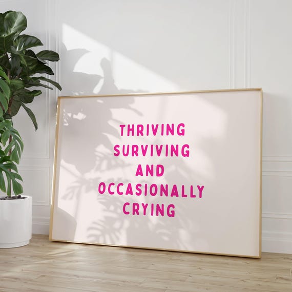 Thriving Surviving And Occasionally Crying Art Print Funny Pink Desk Decor Dorm Home Office Wall Mental Health