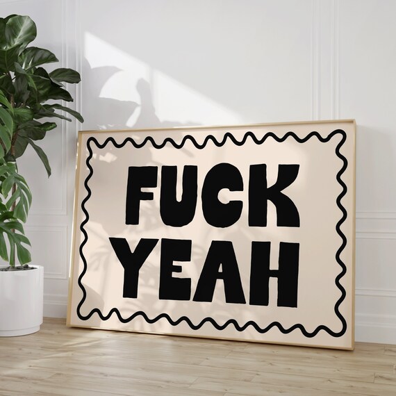 Fuck Yeah Art Print Funny Neutral Black Sweary Poster Retro Trendy Apartment Wall Art Aesthetic Living Room Decor Sweary Wall Art Gifts