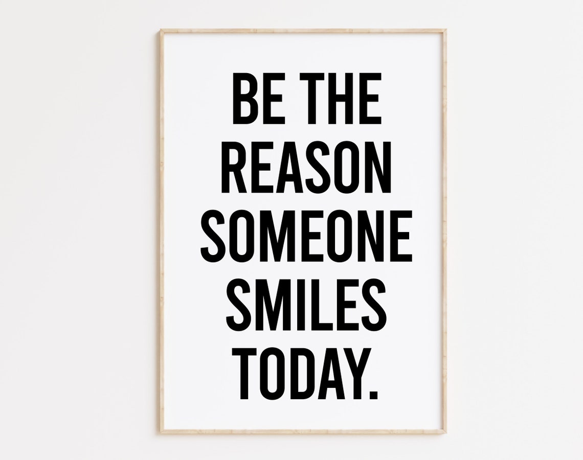 Be The Reason Someone Smiles Today Black And White Print Motivational Poster Inspirational Print Smile Print Home Decor Art