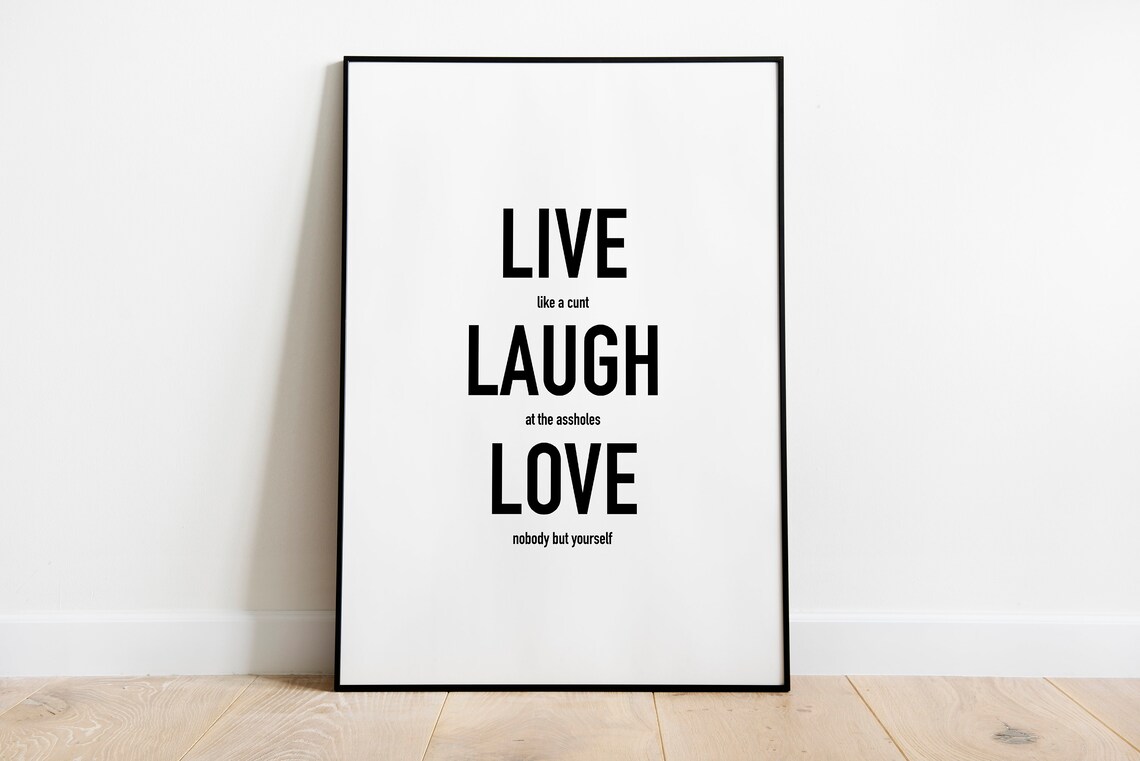 Live Laugh Love Rude Quote Art Print