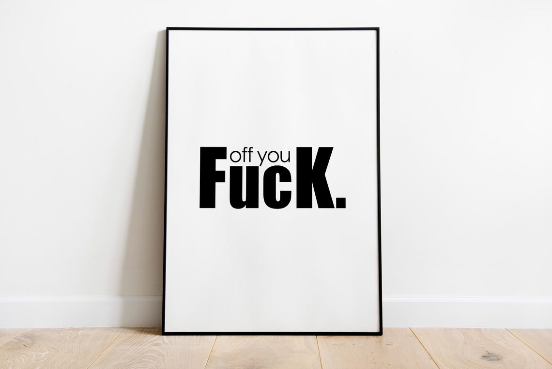 Off You Fuck Cheeky Funny Bold Black Typography Quote Poster