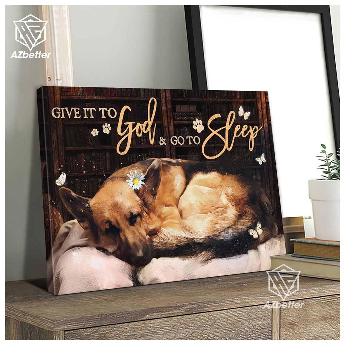 Give It To God And Go To Sleep German Shepherd Resting Poster - Image 5