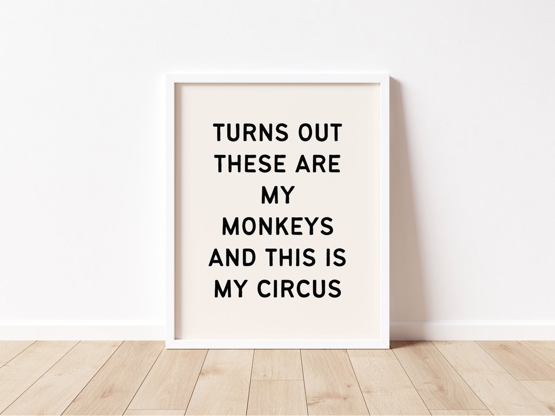 My Monkeys My Circus Funny Sarcastic Quote Typography Poster - Image 2