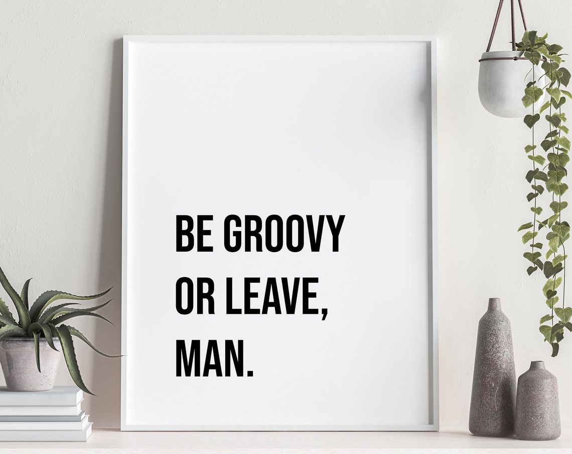 Be Groovy or Leave Man Retro Fun Attitude Quote Typography Poster - Image 2