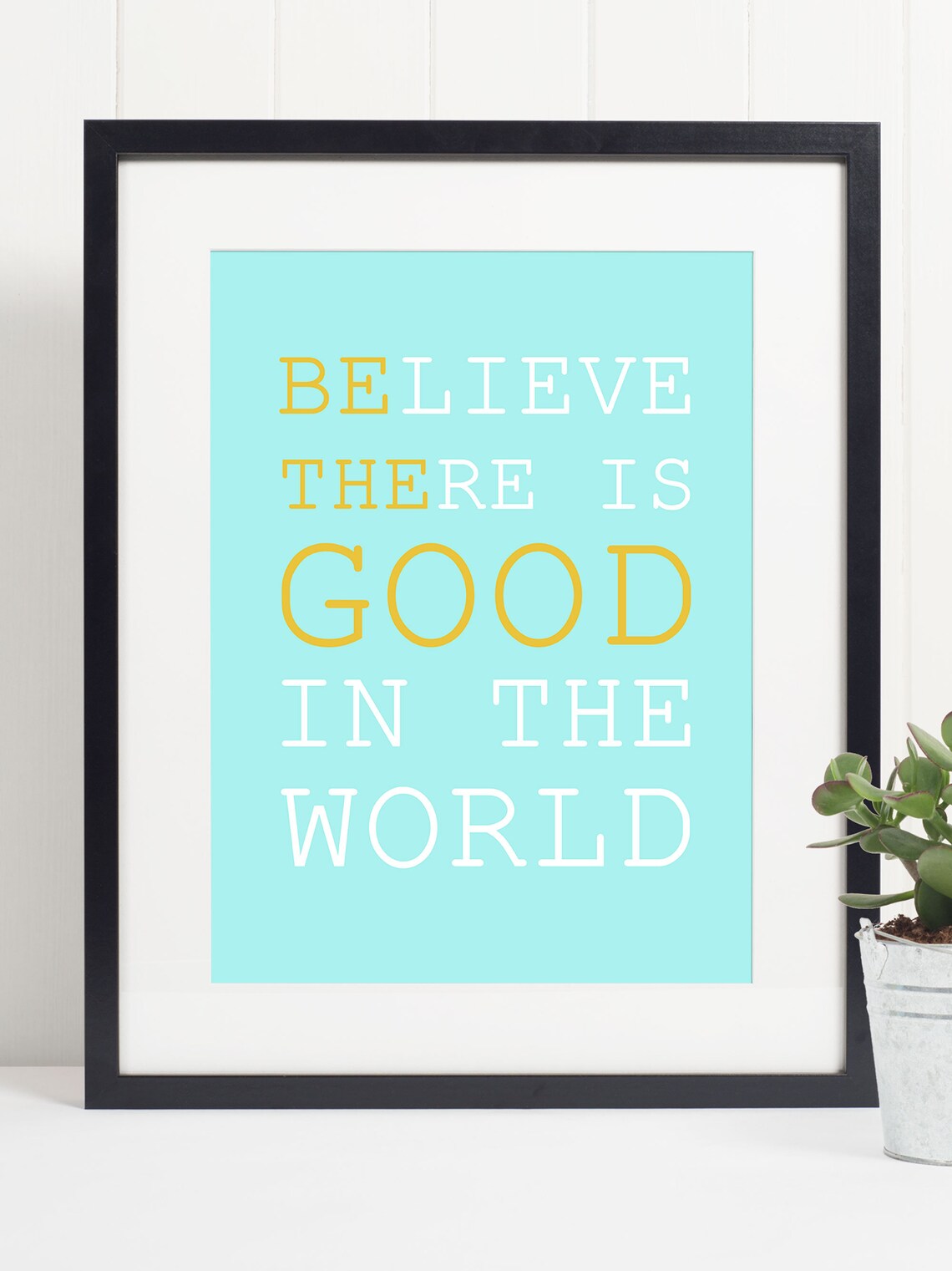 Be The Good In World Art Poster Print Inspirational Motivational Wall