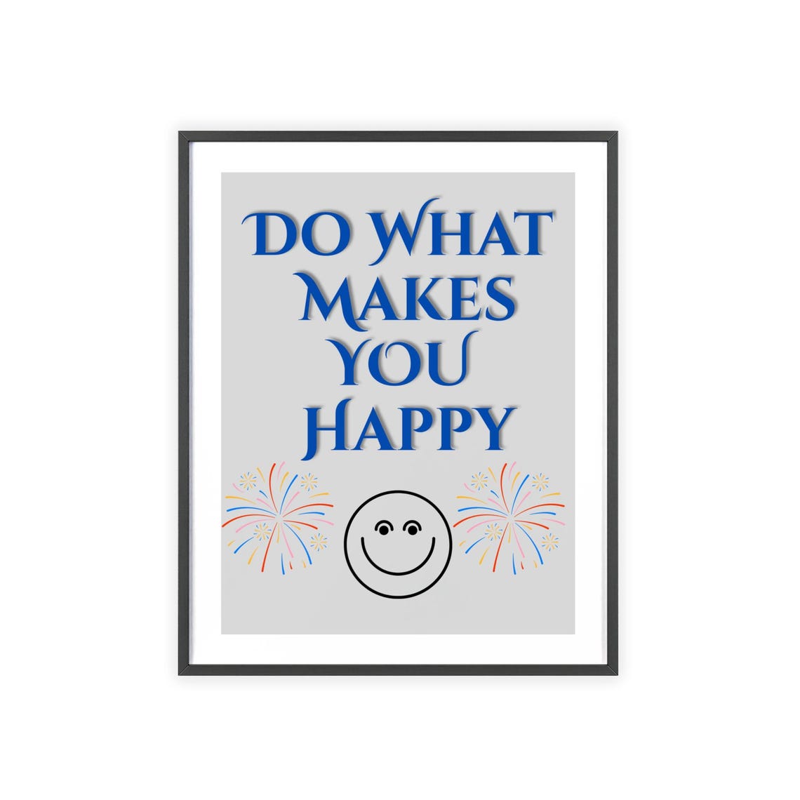 Do What Makes You Happy Blue Serif Quote Smiley Face Art Poster