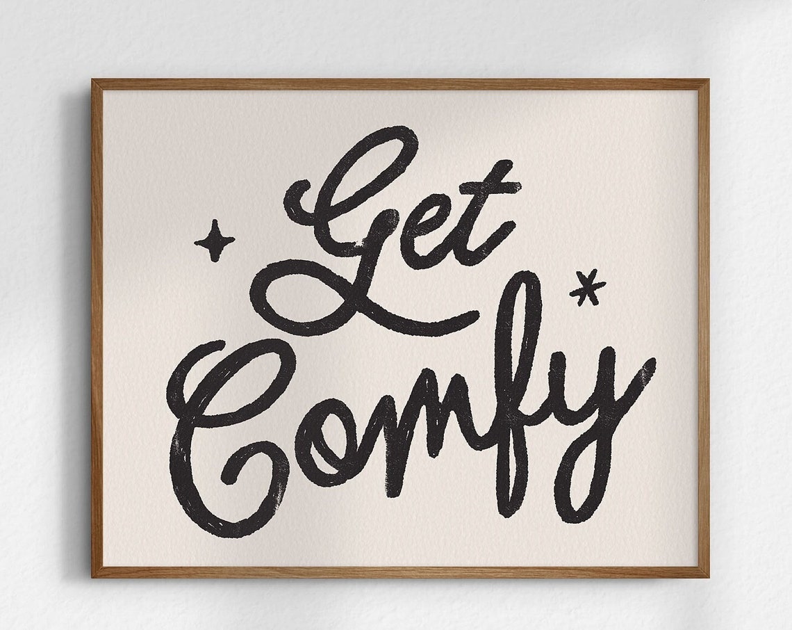 Get Comfy Hand Lettered Black Script Cozy Home Bedroom Decor Print