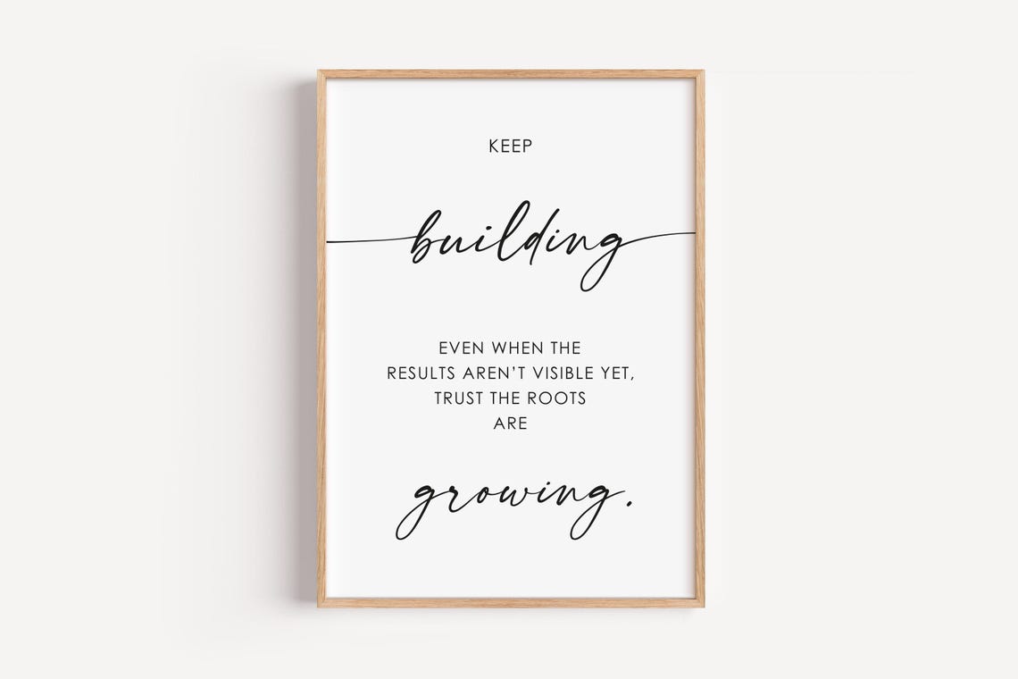 Keep Building Trust The Roots Are Growing Motivational Quote Poster