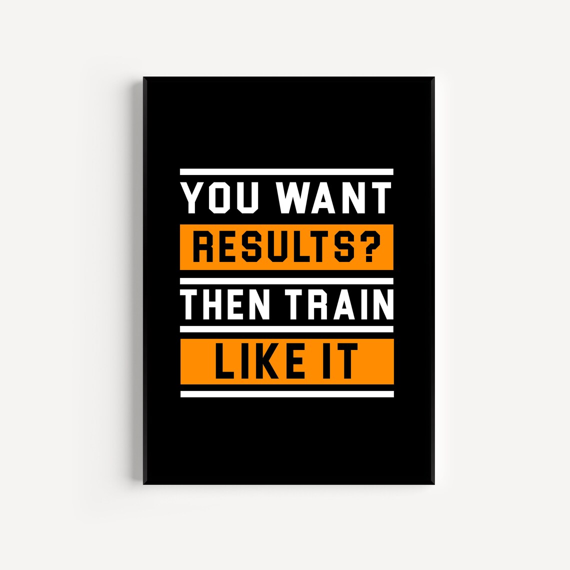 You Want Results Then Train Like It Bold Gym Motivation Quote Poster