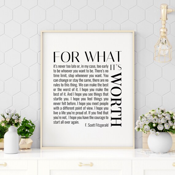 For What Its Worth F Scott Fitzgerald Quote Typography Poster