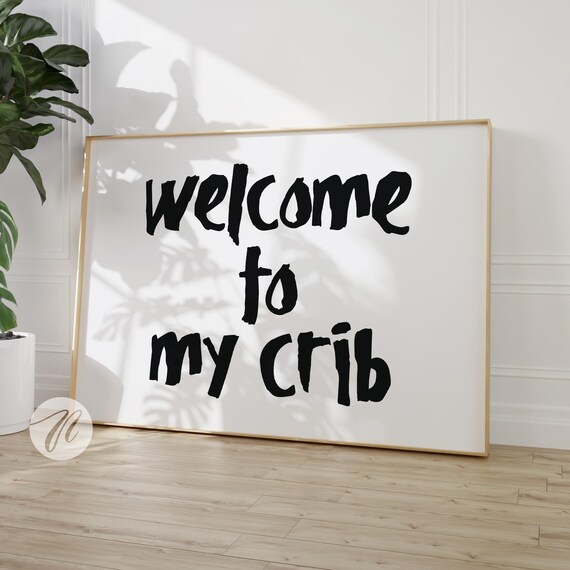 Welcome To My Crib Black Lettering Wide Horizontal Quote Poster