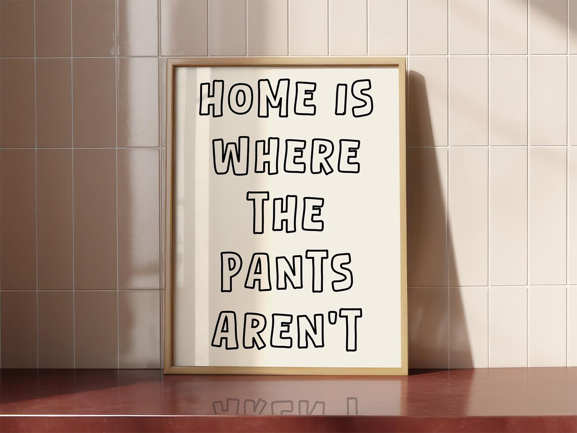 Home Is Where The Pants Arent Funny Black Lettering Wall Poster - Image 2