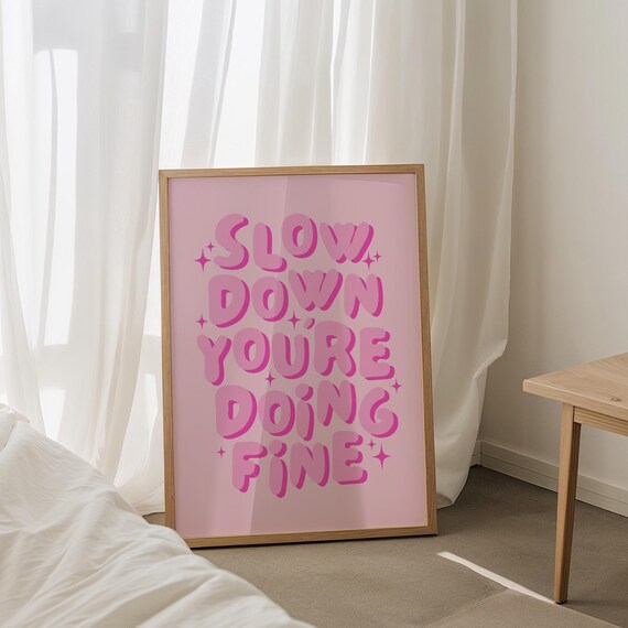 Slow Down You're Doing Fine Pink Bubble Letter Affirmation Poster