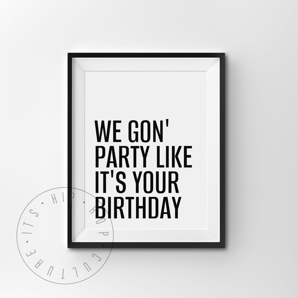 Party Like Its Your Birthday Quote Poster 90s Hip Hop Poster Rap Music Lyrics Poster Hip Hop Lyrics 90s Rap Quotes Hip Hop Birthday Lyrics - Image 2