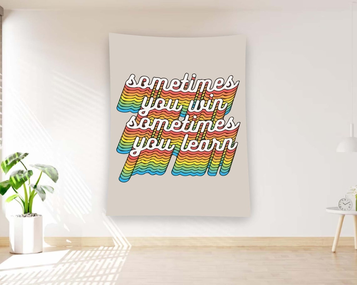 Sometimes You Win Sometimes You Learn Groovy Quote Tapestry Poster