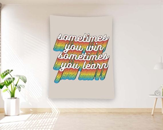Sometimes You Win Sometimes You Learn Groovy Quote Tapestry Poster