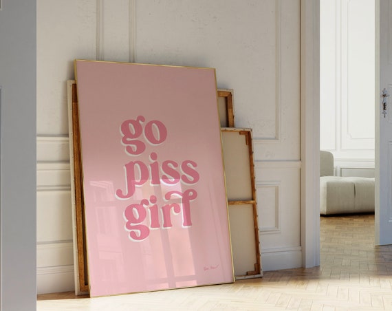 Go Piss Girl Funny Bathroom Print Art Bathroom Trendy Wall Art College Dorm Poster Cute Bathroom Decor Pink Bathroom Posters