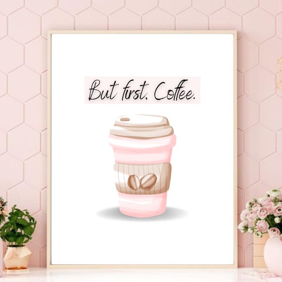But First Coffee Print Kitchen Wall Art Coffee Quote Poster Coffee Lover Gift Boss Lady Office Wall Decor Feminine Home Decor