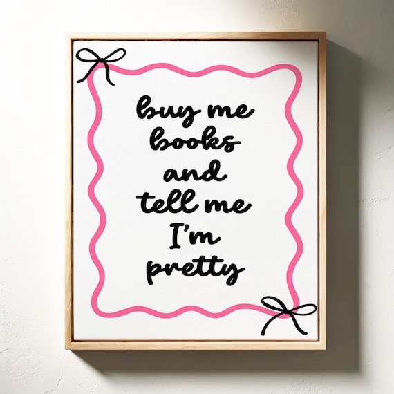 Buy Me Books and Tell Me I Am Pretty Pink Bow Cute Sweet Quote Poster
