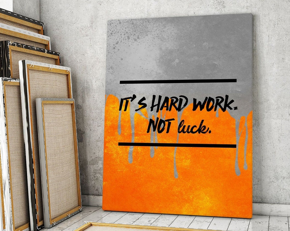Its Hard Work Not Luck Quote Orange Graffiti Drip Wall Poster