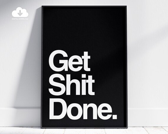 Get Shit Done Bold White Text On Black Motivational Quote Poster