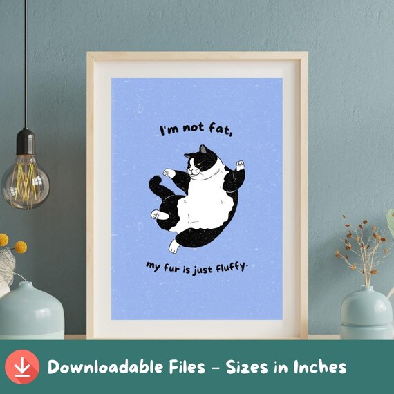 Funny Chubby Tuxedo Cat Not Fat Just Fluffy Fur Quote Poster