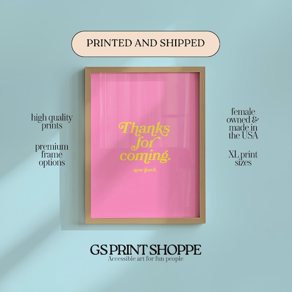 Thanks For Coming Now Leave Yellow On Pink Funny Quote Poster