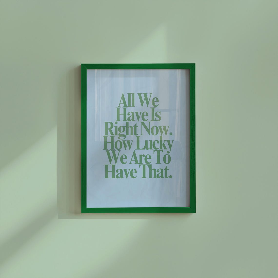 All We Have Is Right Now Soft Green Serif Quote Typography Print