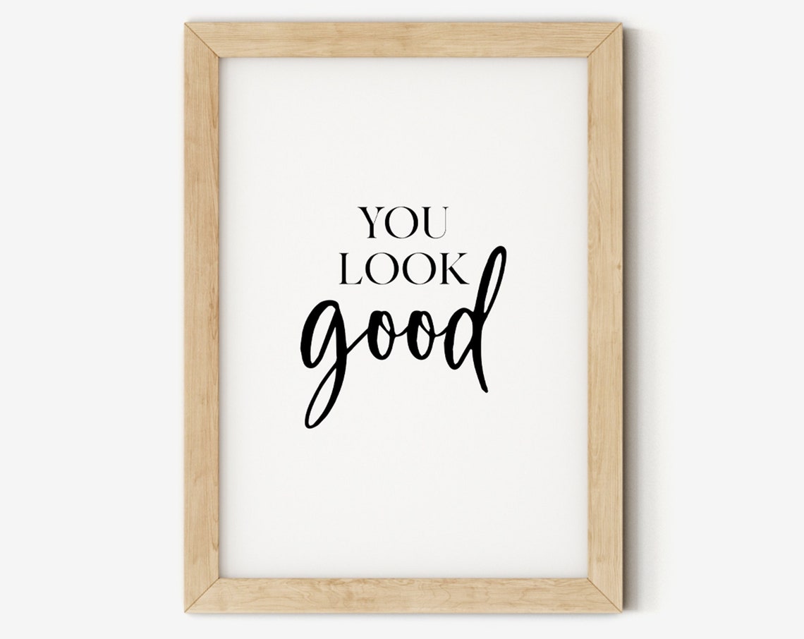 You Look Good Minimalist Quote Poster for Vanity and Bedroom Decor
