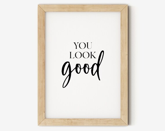 You Look Good Minimalist Quote Poster for Vanity and Bedroom Decor