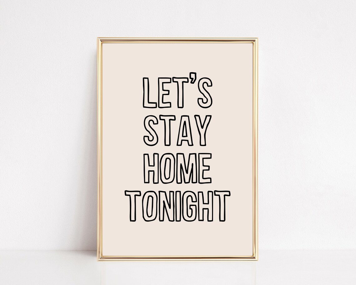 Lets Stay Home Tonight Funny Homebody Quote Minimalist Black Print