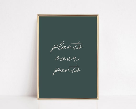 Plants Over Pants Print Plant Lover Gift Gallery Wall Art Plant Art Wall Art Plant Print Boho Print