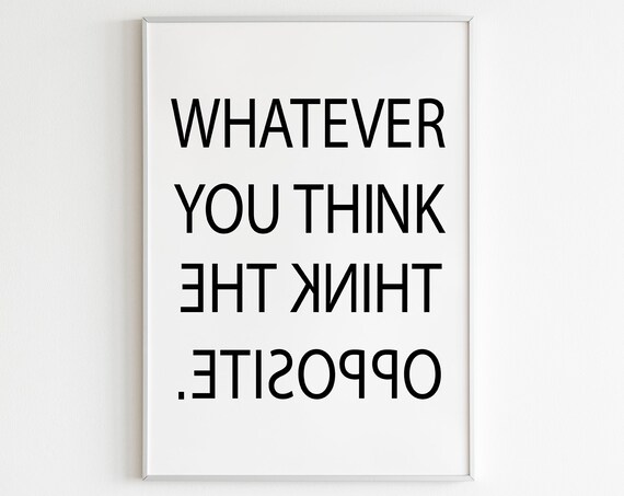 Whatever You Think Think The Opposite Funny Reverse Typography Poster