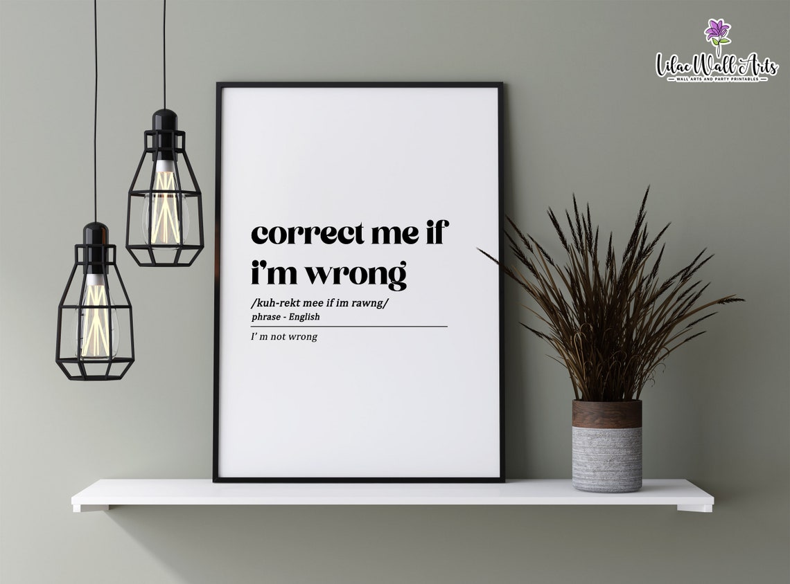 Correct Me If I Am Wrong Funny Definition Print for Office Wall