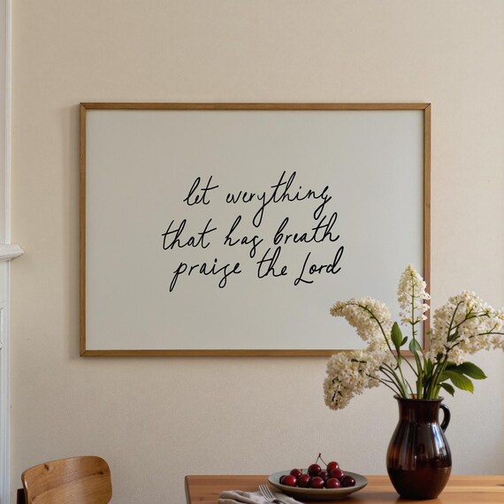 Let Everything That Has Breath Praise The Lord Bible Verse Poster