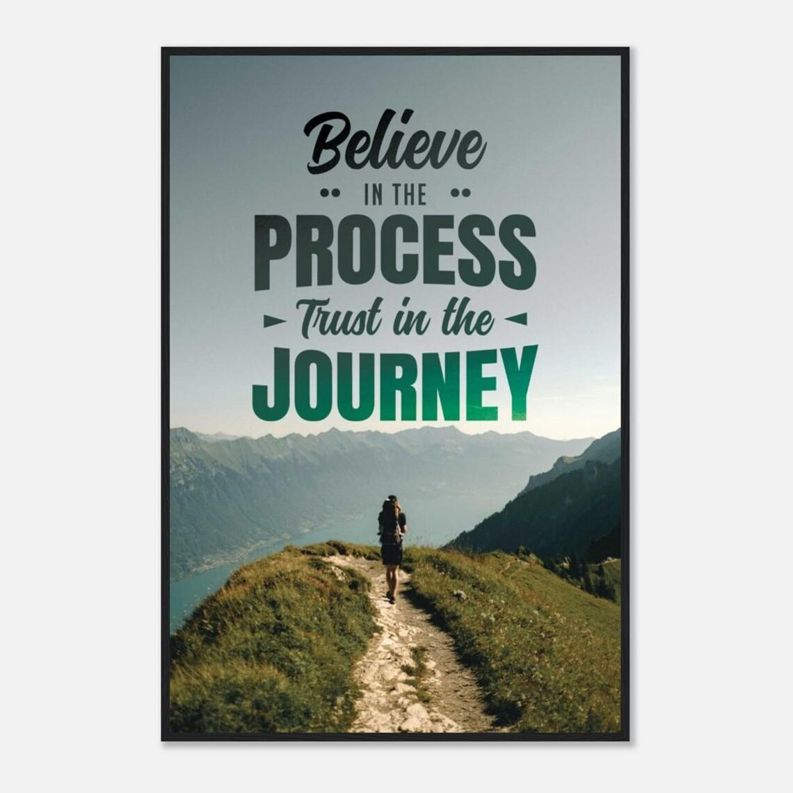 Believe In The Process Trust In The Journey Poster Mountain Hiker Trail - Image 2