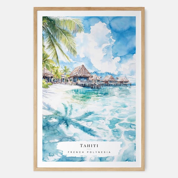 Tahiti Watercolor Art Print Paradise Wall Tropical Beach Travel Gift New Home Moving Housewarming