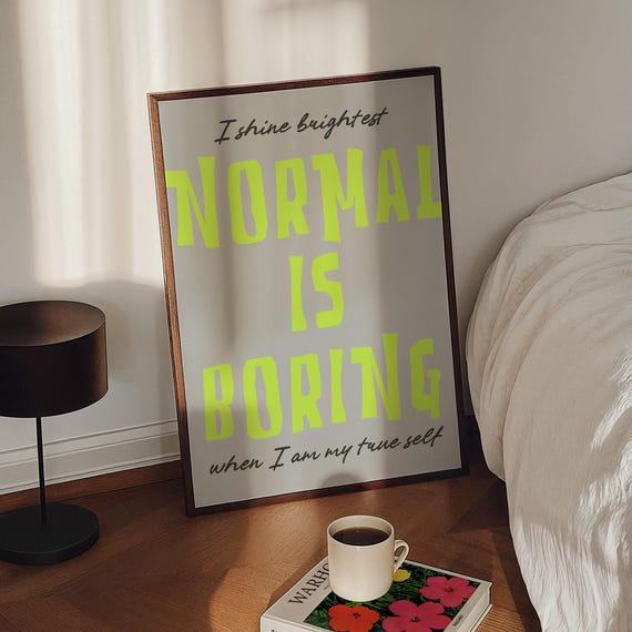 Normal Is Boring Affirmative Wall Art Bold Typography Quirky Poster Motivational Decor Encouraging Quote Inspirational Gift Mental Health