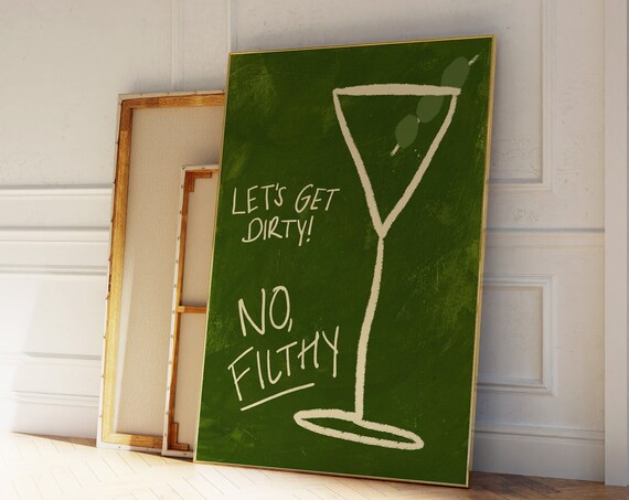 Let's Get Dirty No Filthy Martini Green Cocktail Bar Cart Poster