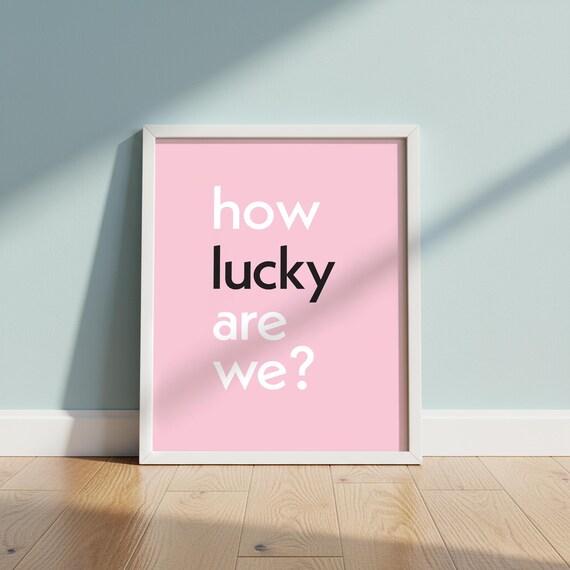 Pink Quote Print How Lucky Are We Inspirational Wall Art