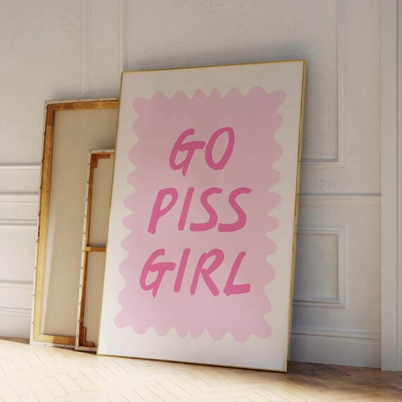 Go Piss Girl Funny Pink Bathroom Quote Trendy Girly Dorm Decor Poster