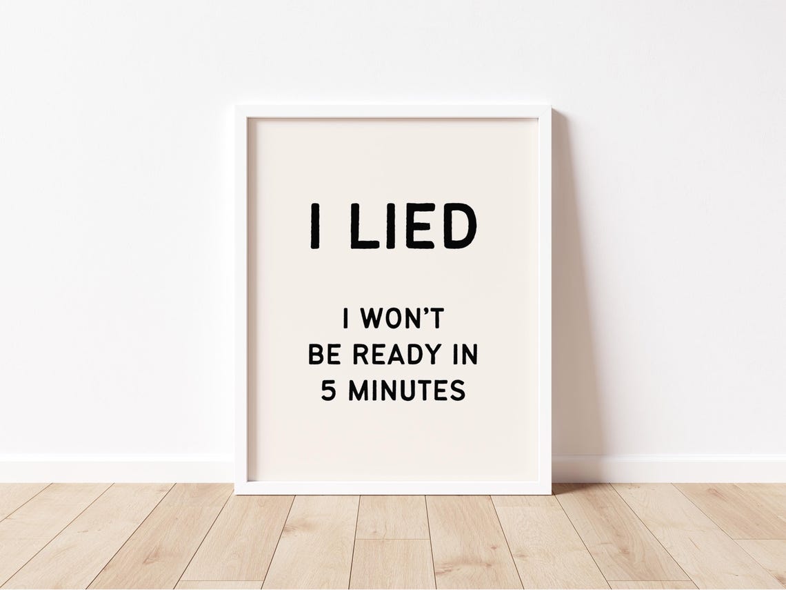 I Lied I Won't Be Ready In 5 Minutes Funny Bathroom Quote Poster - Image 2